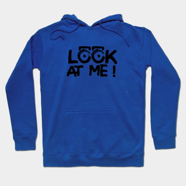 LOOK AT ME ! Hoodie by Jiestore